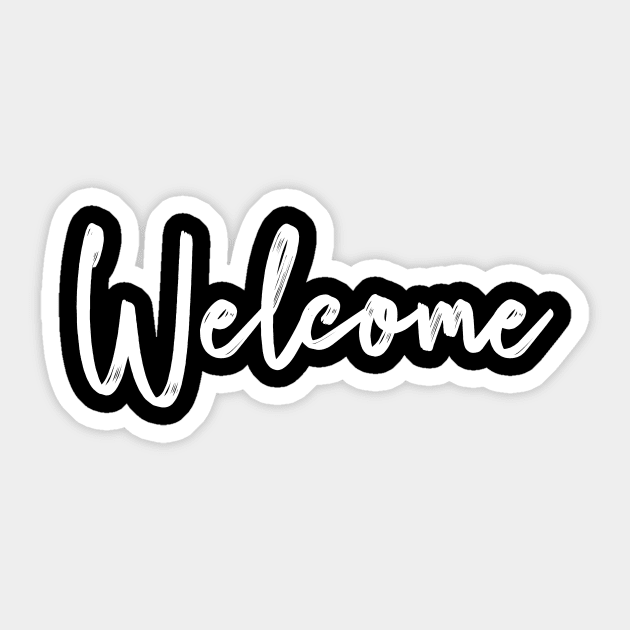 Welcome Welcome Sticker TeePublic